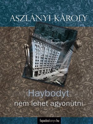 cover image of Haybodyt nem lehet agyonütni